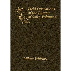 

Книга Field Operations of the Bureau of Soils, Volume 4