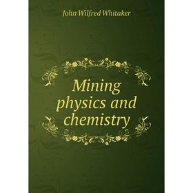 

Книга Mining physics and chemistry