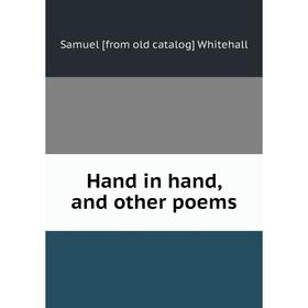 

Книга Hand in hand, and other poems