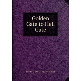 

Книга Golden Gate to Hell Gate