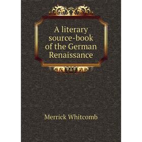 

Книга A literary source-book of the German Renaissance