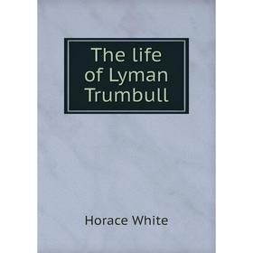 

Книга The life of Lyman Trumbull