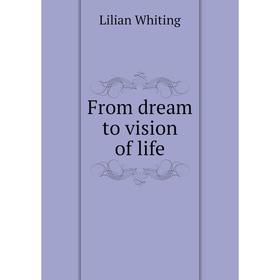 

Книга From dream to vision of life