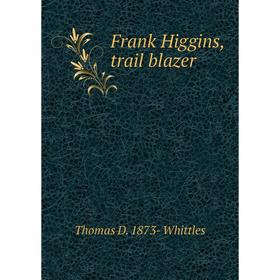 

Книга Frank Higgins, trail blazer