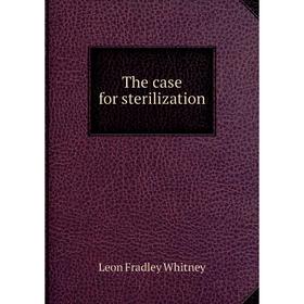 

Книга The case for sterilization