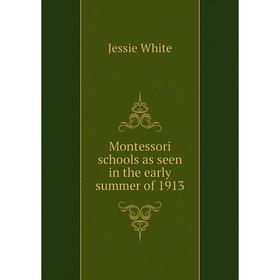

Книга Montessori schools as seen in the early summer of 1913