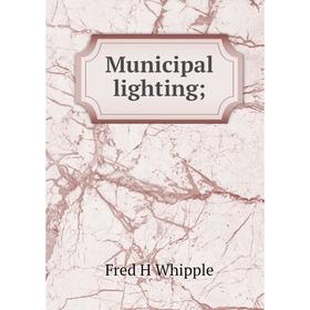 

Книга Municipal lighting