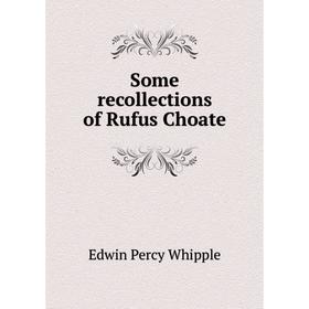 

Книга Some recollections of Rufus Choate