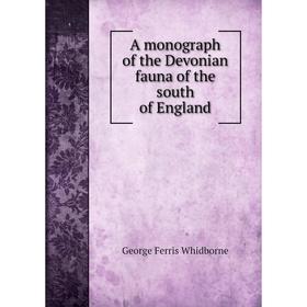 

Книга A monograph of the Devonian fauna of the south of England