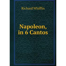 

Книга Napoleon, in 6 Cantos
