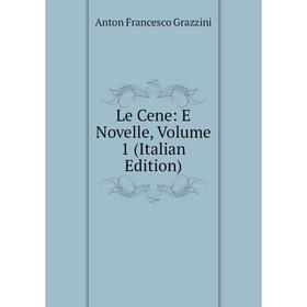 

Книга Le Cene: E Novelle, Volume 1