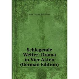 

Книга Schlagende Wetter: Drama in Vier Akten (German Edition)