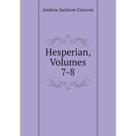 

Книга Hesperian, Volumes 7-8