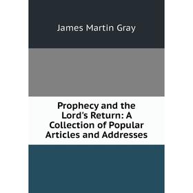 

Книга Prophecy and the Lord's Return: A Collection of Popular Articles and Addresses