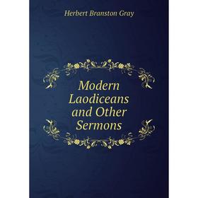 

Книга Modern Laodiceans and Other Sermons