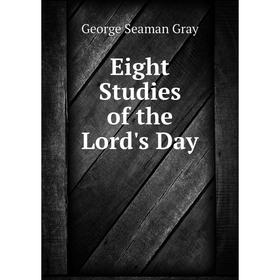 

Книга Eight Studies of the Lord's Day