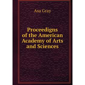 

Книга Proceedigns of the American Academy of Arts and Sciences