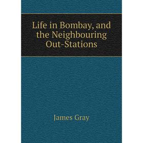 

Книга Life in Bombay, and the Neighbouring Out-Stations