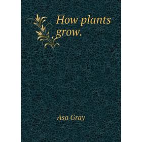 

Книга How plants grow.