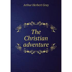 

Книга The Christian adventure