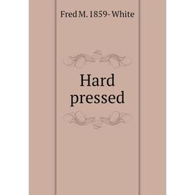 

Книга Hard pressed