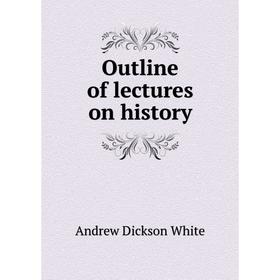 

Книга Outline of lectures on history