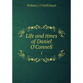 

Книга Life and times of Daniel O'Connell1