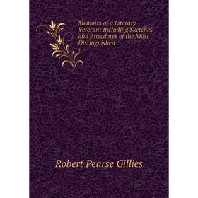 

Книга Memoirs of a Literary Veteran: Including Sketches and Anecdotes of the Most Distinguished 1