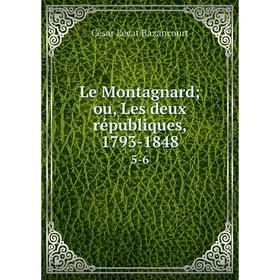 

Книга Le Montagnard; ou, Les deux républiques, 1793-18485-6