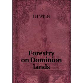 

Книга Forestry on Dominion lands