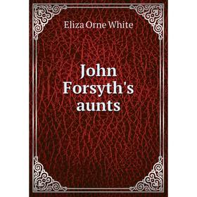 

Книга John Forsyth's aunts