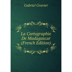 

Книга La Cartographie De Madagascar