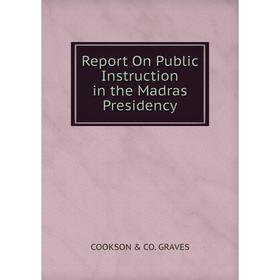 

Книга Report On Public Instruction in the Madras Presidency