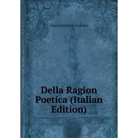 

Книга Della Ragion Poetica (Italian Edition)