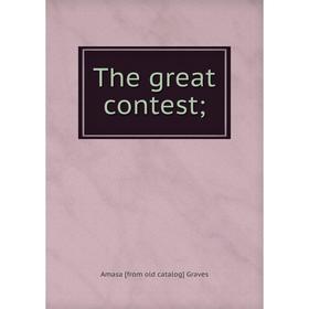 

Книга The great contest;
