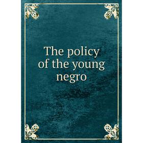 

Книга The policy of the young negro