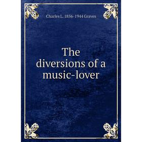 

Книга The diversions of a music-lover