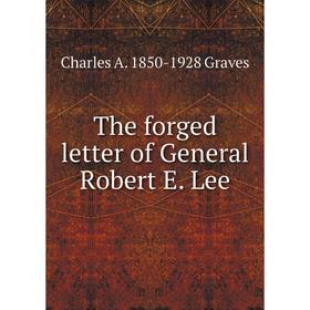 

Книга The forged letter of General Robert E. Lee