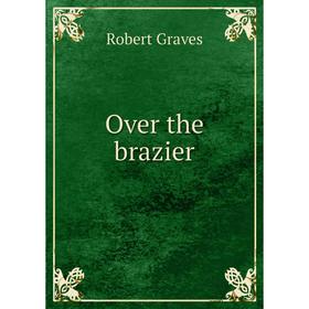 

Книга Over the brazier