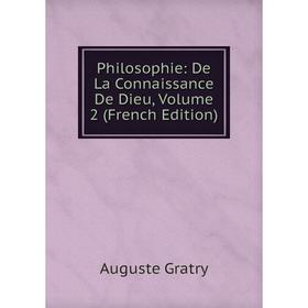 

Книга Philosophie: De La Connaissance De Dieu, Volume 2 (French Edition)