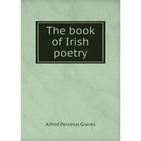 

Книга The book of Irish poetry