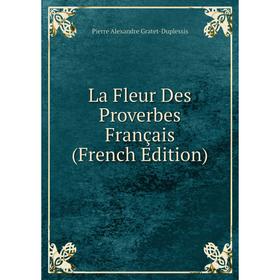 

Книга La Fleur Des Proverbes Français