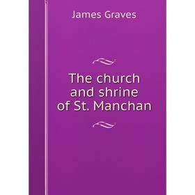 

Книга The church and shrine of St. Manchan