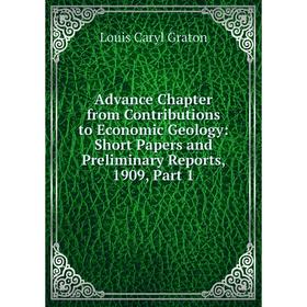 

Книга Advance Chapter from Contributions to Economic Geology: Short Papers and Preliminary Reports, 1909, Part 1