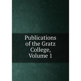 

Книга Publications of the Gratz College, Volume 1