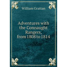 

Книга Adventures with the Connaught Rangers, from 1808 to 1814