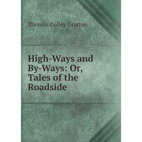 

Книга High-Ways and By-Ways: Or, Tales of the Roadside