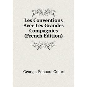 

Книга Les Conventions Avec Les Grandes Compagnies
