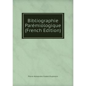 

Книга Bibliographie Parémiologique (French Edition)