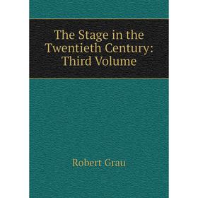 

Книга The Stage in the Twentieth Century: Third Volume